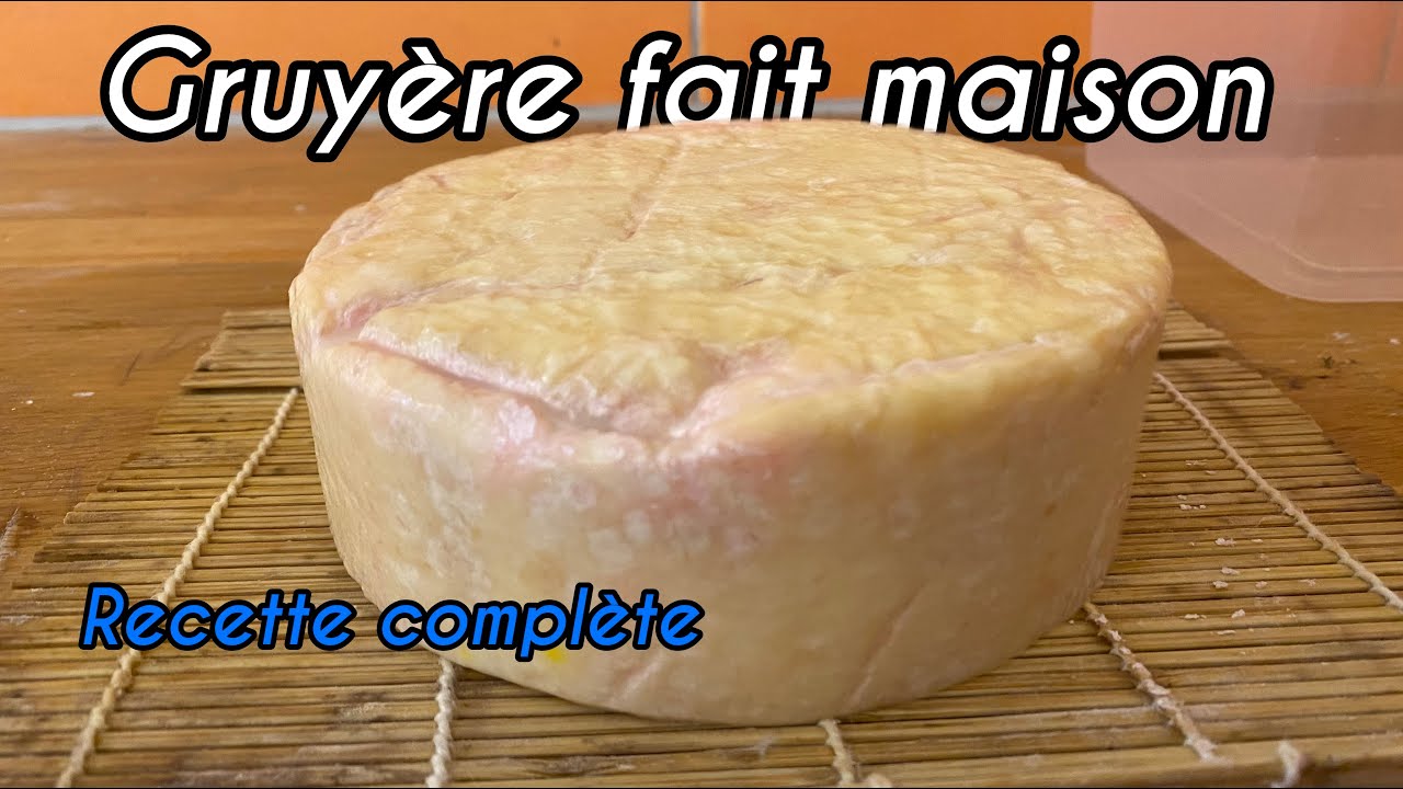 Gruyère fait maison - Recette complète