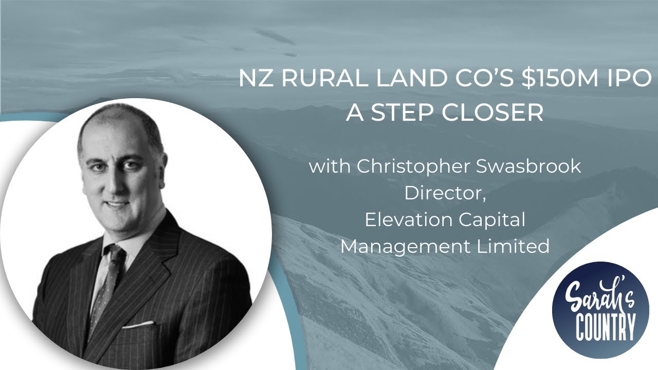“NZ Rural Land Co’s 150m IPO a step closer” with Christopher Swasbrook