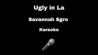 Savannah Sgro - Ugly in La - Karaoke