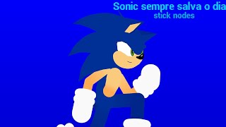 Sonic sempre salva o dia || Stick nodes