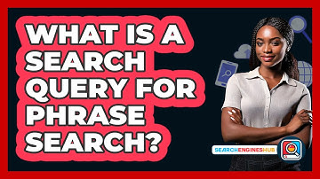 What Is A Search Query For Phrase Search? - SearchEnginesHub.com