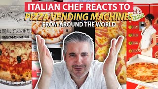Italian Chef Reacts to PIZZA VENDING MACHINES from Around the World
