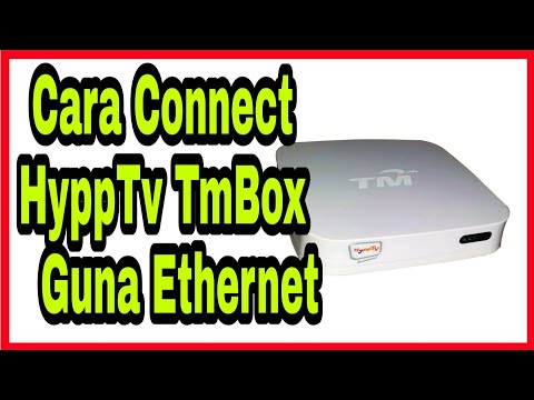 Cara Connect HyppTv TmBox  Guna Ethernet