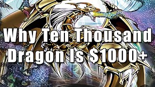 Why Ten Thousand Dragon Is $1000+ | Yu-Gi-Oh