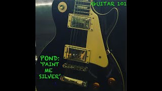 Paint Me Silver - Pond [Guitar 101]