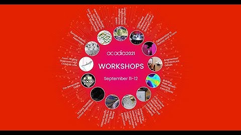ACADIA 2021 Workshops: Presentations