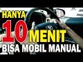 Cuma Belajar 10 Menit Dijamin Mahir Mengemudi Mobil Manual - Tutorial Mengemudi