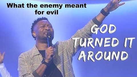 God Turned It Around, What The Enemy Meant For Evil - Nathaniel Bassey x Tim Godfrey