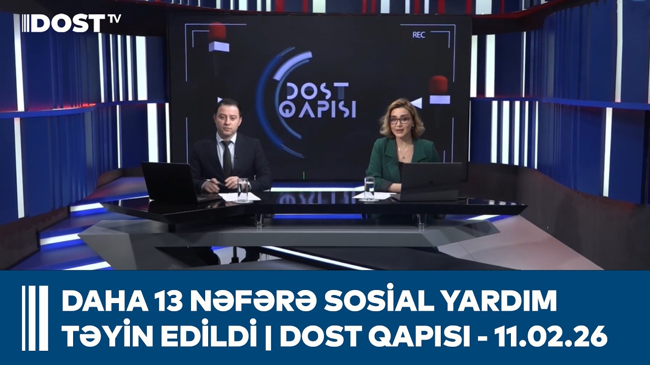 Daha 13 nəfərə ünvanlı sosial yardım təyin olundu | DOST QAPISI - 11.02.2026