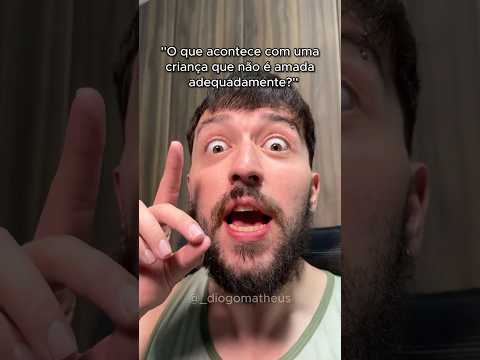 QUANDO A CRIANÇA NÃO É AMADA ADEQUADAMENTE