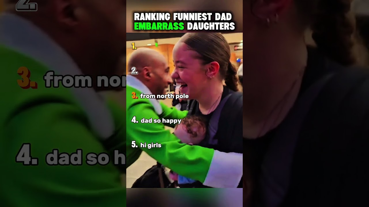 Ranking Funniest Dad Embarrass Daughters 