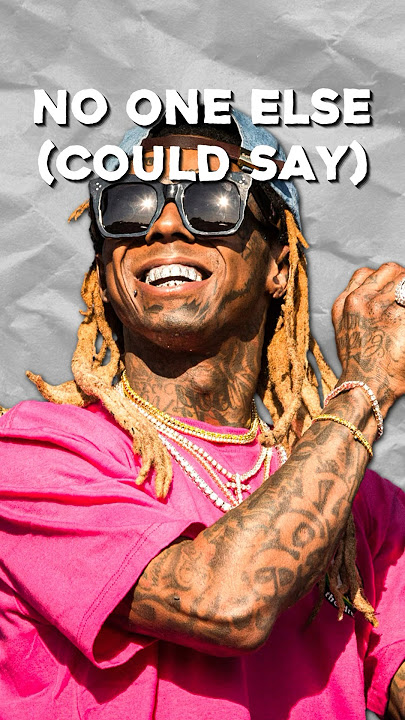 Lyrics ONLY Lil Wayne Would Say