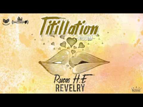 Rucas H.E - Revelry (Titillation Riddim) "2017 Soca" (Grenada) - Rucas H.E - Revelry (Titillation Riddim) "2017 Soca" (Grenada)