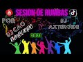 SESSION DE RUMBAS FLAMENCO SALSERO MIX POR DJ CAO RUMBEANDO Y DJ AXTEROIDE 2021