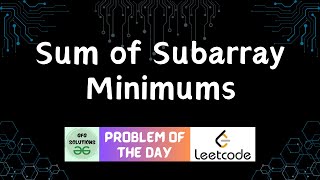 #55 Sum of Subarray Minimums | LeetCode Problem of the Day | GFG Solutions | 20-01-2024