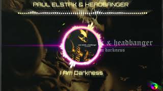 PAUL ELSTAK & HEADBANGER - I Am Darkness
