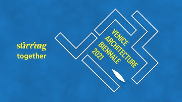 STIRring Together: Best of the Venice Architecture Biennale 2021
