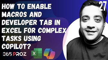 👉How To Enable Macros and Developer Tab in Excel for Complex Tasks Using Copilot? (Part 27)