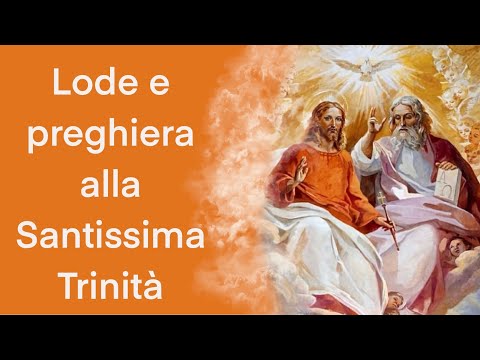 Lode E Preghiera Alla Santissima Trinità