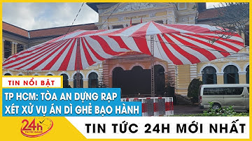 Mới nhất vụ dì ghẻ bạo hành con chồng 8 tuổi: Toà án dựng rạp, lắp màn hình LED trước phiên xét xử