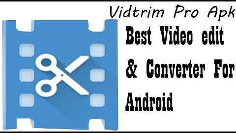 VidTrim Pro Android App Review | Best Video Editing Application for Android 2017