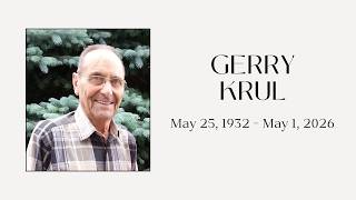 Celebration of Life - Gerry Krul (1932 - 2026)