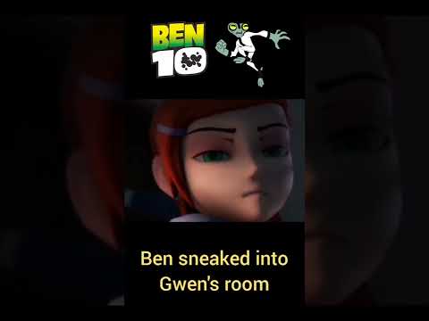 Ben sneaked into Gwen's room