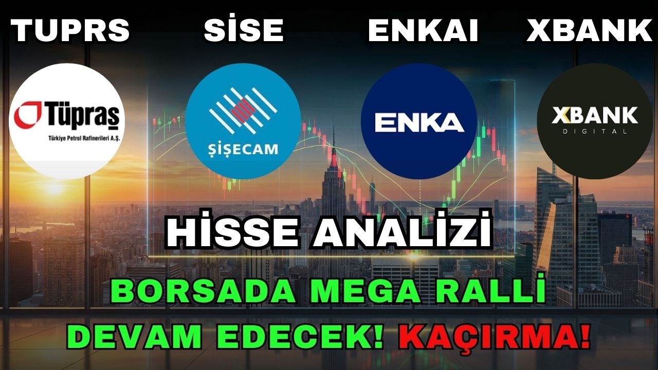 TUPRS SİSE ENKAİ XBANK HİSSE ANALİZİ! MEGA RALLİ BAŞLADI! KAÇIRMA!! 🚨🔥