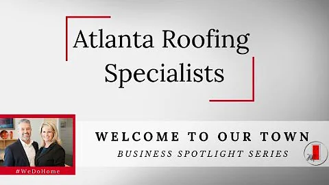 Business Spotlight: Atlanta Roofing Specialist [pr...