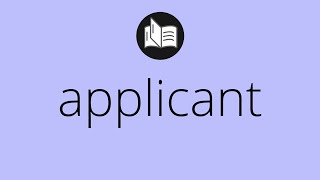 What Applicant Means Meaning Of Applicant Applicant Meaning Applicant Definition