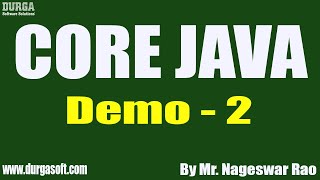 CORE JAVA tutorials || Demo - 2 || by Mr. Nageswar Rao On 10-02-2021 @9:30PM IST