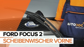 Wie FORD FOCUS 2 Scheibenwischer vorne wechseln TUTORIAL | AUTODOC