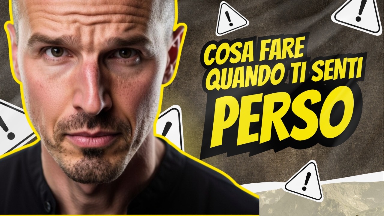 Cosa fare quando ti senti perso