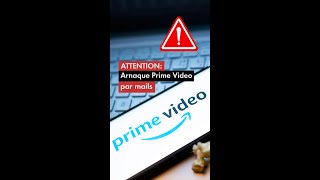Attention : Arnaque Prime Video