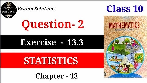 Ex 13.3 Q 2 I Statistics I Chapter 13 I Class 10 Maths I NCERT I