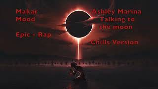 Ashley Marina - Talking to the moon X Makar - Mood (Epic Rap) Resimi