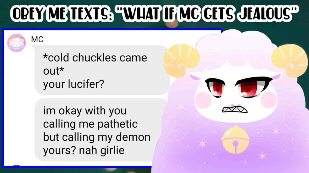 Obey me texts,: "WHAT IF MC GETS JEALOUS?!!"