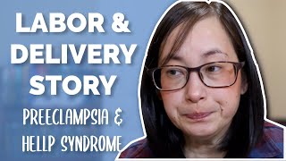 My Labor &amp; Delivery Story | Preeclampsia and HELLP Syndrome