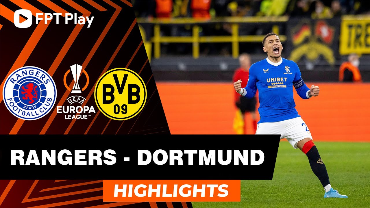 HIGHLIGHTS: RANGERS – DORTMUND | THỦ QUÂN RANGERS LÀM LU MỜ NỖ LỰC CỦA DORTMUND | UEL 21/22