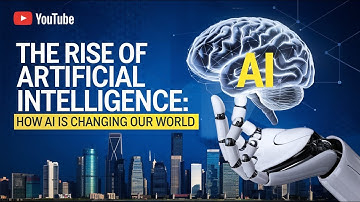 The Rise of Artificial Intelligence: How AI is Changing Our World.