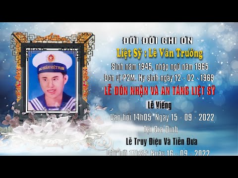 Video LỄ ĐÓN NHẬN VÀ AN TÁNG LIỆT SỸ LÊ VĂN TRƯỚNG - youtube