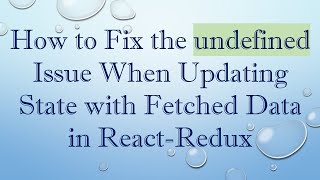 How to Fix the undefined Issue When Updating State with Fetched Data in React-Redux