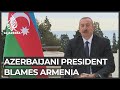 Nagorno-Karabakh conflict: Azerbaijan president blames Armenia