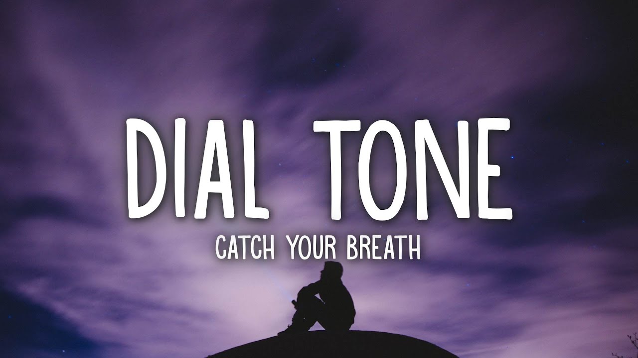 Catch Your Breath   Dial Tone Lyrics