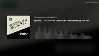 Episode 33: Psychosocial hazards and the neurobiology of stress