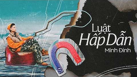 Minh Đinh - LUẬT HẤP DẪN | Official Visualizer