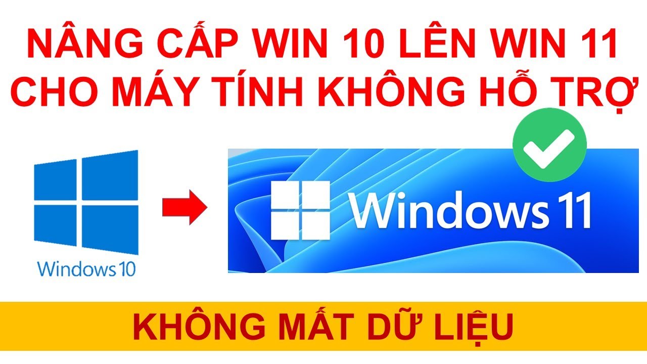 Nâng cấp Win 10 lên Win 11 cho MÁY TÍNH KHÔNG ĐƯỢC HỖ TRỢ - không mất dữ liệu