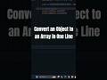 Convert an Object to an Array in One Line #javascript #coding #array