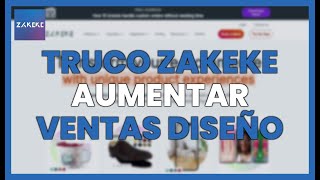 TRUCO ZAKEKE para AUMENTAR VENTAS con DISEÑO PERSONALIZADO