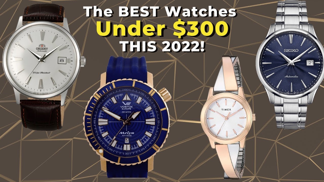 The Best Watches of 2022 For Under $300 - YouTube